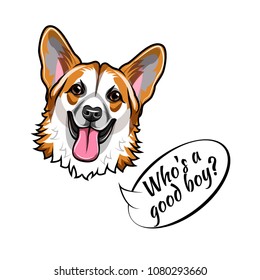 Corgi dog portrait. Who is good boy inscription. Smiling dog. Welsh cogri breed. Vector illustration