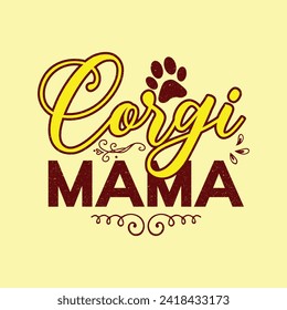 Corgi Mama T-Shirt Designs high-quality, unique designs for men and women new favorite Corgi Lover t-shirt today!