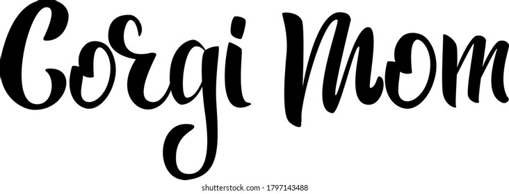 Corgi mom lettering. Handwritten vector illustration. 