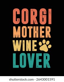 CORGI MÃE AMANTE DO VINHO	DESIGN DE CAMISETA. IMPRIMIR ILUSTRAÇÃO DE VETOR TEMPLATE.TYPOGRAPHY.