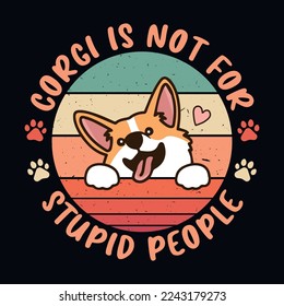 Corgi is not for stupid people - Retro Corgi dog design vector