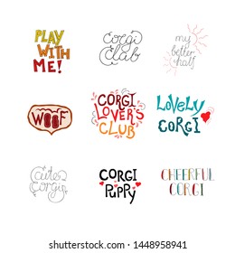 Corgi quotes hand drawn lettering vector set. Club dog lovers. Woof. My better half. Bundle for your designs: apparel, t-shirts, bags, posters, fabric, wall design.