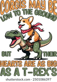 Corgis puede estar bajo, pero sus corazones son tan grandes como los de un T-Rex. Corgi Ride On T-rex Diseño divertido de la camiseta