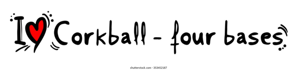 Corkball four bases love