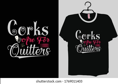 Corks Are For Quitters Shirt, Funny Wine Lovers Shirt svg