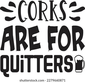 Corks Are For Quitters t shirt design svg