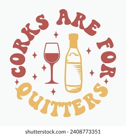 Corks are for quitters vector retro t shirt svg