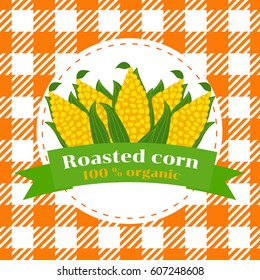 Corn cobs are a cartoon. Sign for street food. Roasted corn. Seamless pattern of checkered tablecloth.
