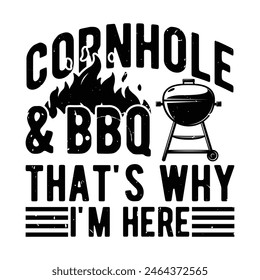 Cornhole And BBQ That's Why I'm Here