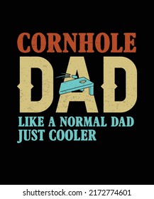 cornhole dad like a normal dad just cooler. Cornhole t-shirt design