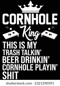 Cornhole king this is my trash talking beer drinking vector art design, eps file. design file for t-shirt. SVG, EPS cuttable design file svg
