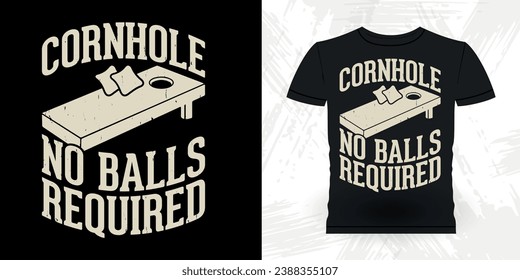 Cornhole  No Balls Required Funny Cornhole Player Retro Vintage Cornhole T-shirt Design