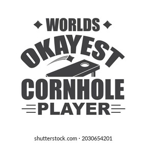 Cornhole Printable Vector, Cornhole T-shirt Design, Cornhole Clipart, Worlds okayest cornhole player