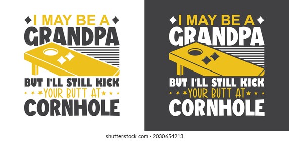 Cornhole Printable Vector, Cornhole T-shirt Design, Cornhole Clipart, I may be a Grandpa but I'll still kick your butt at cornhole