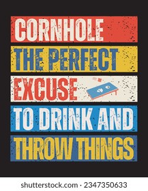 Cornhole vintage graphic, cornhole board and bean bags with funny saying Cornhole The Perfect Excuse To Dink And Throw Things