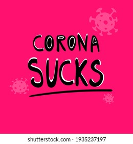 Corona sucks. Vector illustration  with hand drawn doodle trendy black lettering at pink background. COVID-19 concept.