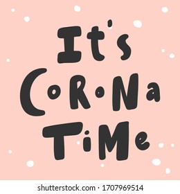 It's Corona Time. Sticker for social media content. Vector hand drawn illustration with cartoon lettering. Bubble pop art comic style poster, t shirt print, post card, video blog cover