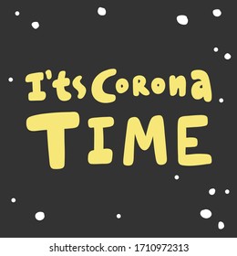 It's Corona Time. Sticker for social media content. Vector hand drawn illustration with cartoon lettering. Bubble pop art comic style poster, t shirt print, post card, video blog cover