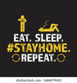 Corona Virus 2020 -  Eat Sleep STAYHOME Repeat. Coronavirus t-shirt vector design template good for poster.