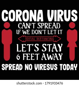 Corona Virus 6 Feet Away Six Feet No Virus Today T-shirt