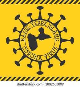 Corona virus in Basse-Terre Island sign. Round badge with shape of virus and Basse-Terre map. Yellow island epidemy lockdown stamp. Vector illustration.