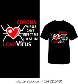 Corona Virus Can't Infect Me I am in love Virus-Corona Virus T-shirt Vector.