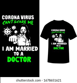 Corona Virus Can't Scare Me I am a Married To a Doctor-Corona Virus T-shirt Vector.