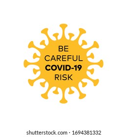 Corona virus "Covid-19" pandemic isolated vector icon with Be careful covid-19 risk label for web and mobile