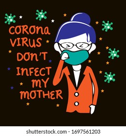 Corona Virus Don't Infect MY Mother-STOP coronavirus (2019-ncov)- Awareness lettering phrase. Novel coronavirus. Concept of coronavirus quarantine.
