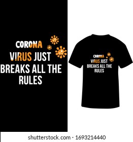 Corona Virus Just Breaks All The Rules-Corona Virus T-shirt Vector.