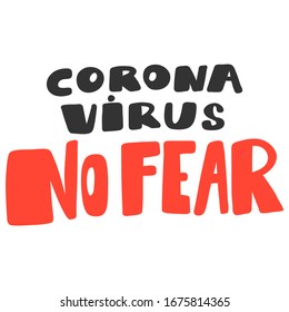 Corona Virus No Fear. Sticker for social media content. Vector hand drawn illustration design. Bubble pop art comic style poster, t shirt print, post card, video blog cover