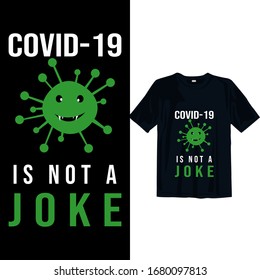 corona virus is not a joke . 2019 novel corona virus t shirt design template easy to print t shirt for man women and children