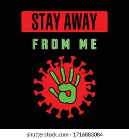 Corona Virus Socail Awerness Message Stay Away From Me Vector T-Shirt Design Template.