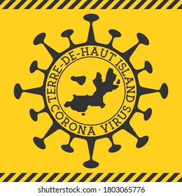 Corona virus in Terre-de-Haut Island sign. Round badge with shape of virus and Terre-de-Haut map. Yellow island epidemic lockdown stamp. Vector illustration.