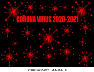 The corona virus that is harmful to mankind on a red background  the inscription  2020-2021