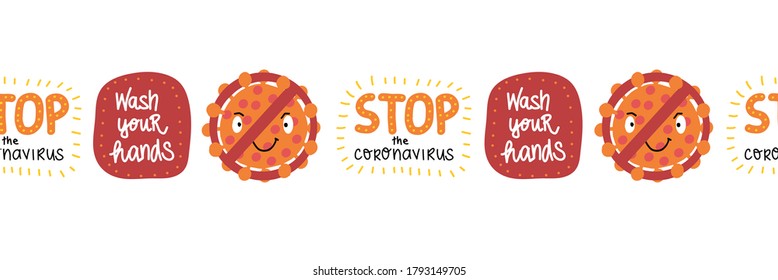 Corona Virus Wash your hands lettering and icons seamless vector border. Repeating pattern Stop the Coronavirus, wash your hands, virus behind prohibition sign. Cute hand drawn cartoon sticker style