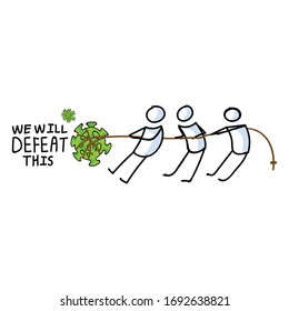 Corona virus we will defeat this stick figure tug of war poster. Covid 19 infographic struggle for fighting off sars cov 2 graphic. Educational graphic picture of virus. Friendly icon for children.