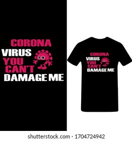 Corona Virus You Can't Damage me t shirt. Stay protected from 2019 Pestilence Novel Corona Virus T-shirt.2019 Novel corona virus t shirt for man,women and children