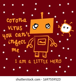 Corona Virus You Can't Infect Me I am Little Hero-STOP coronavirus (2019-ncov)- Awareness lettering phrase. Novel coronavirus. Concept of coronavirus quarantine.