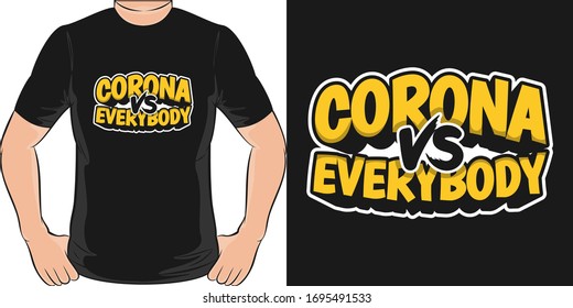 Corona vs Everybody. Unique and Trendy T-Shirt Design.