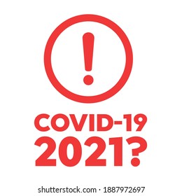 Coronavirus 2019-nCoV, Covid-19 and Covid 2021?Danger warning attention or exclamation sign. Danger sign design. Caution error icon