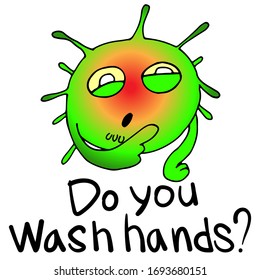 The coronavirus asks the question: "Do you wash hands?". Sticker with COVID-19 hand-drawing with isolated background. Vector illustration of a character with a suspicious and interrogative look.