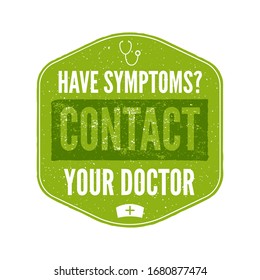 Coronavirus caution badge. Covid-2019 safety advice label - Have symptoms? Contact your doctor. Stock vector