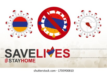 Coronavirus cell with Armenia flag and map. Stop COVID-19 sign, slogan save lives stay home with flag of Armenia on abstract medical bacteria background.