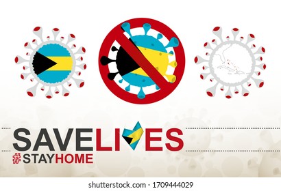 Coronavirus cell with The Bahamas flag and map. Stop COVID-19 sign, slogan save lives stay home with flag of The Bahamas on abstract medical bacteria background.