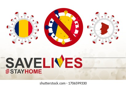 Coronavirus cell with Chad flag and map. Stop COVID-19 sign, slogan save lives stay home with flag of Chad on abstract medical bacteria background.
