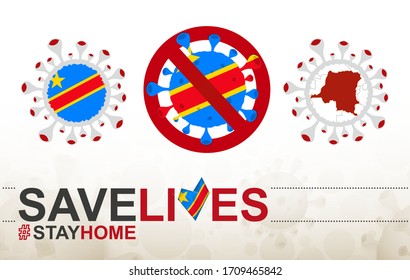 Coronavirus cell with DR Congo flag and map. Stop COVID-19 sign, slogan save lives stay home with flag of DR Congo on abstract medical bacteria background.