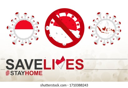 Coronavirus cell with Indonesia flag and map. Stop COVID-19 sign, slogan save lives stay home with flag of Indonesia on abstract medical bacteria background.