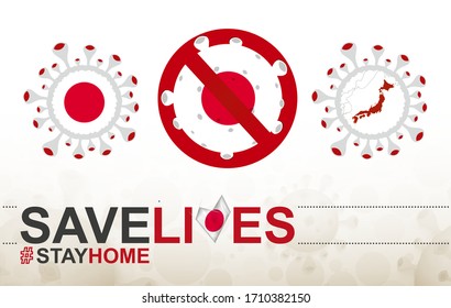 Coronavirus cell with Japan flag and map. Stop COVID-19 sign, slogan save lives stay home with flag of Japan on abstract medical bacteria background.