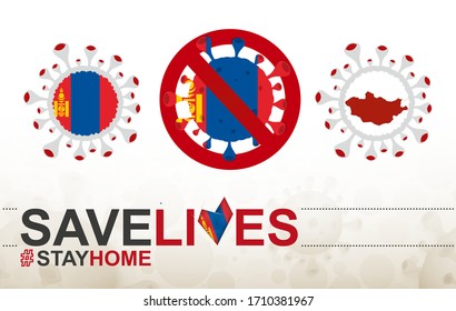 Coronavirus cell with Mongolia flag and map. Stop COVID-19 sign, slogan save lives stay home with flag of Mongolia on abstract medical bacteria background.
